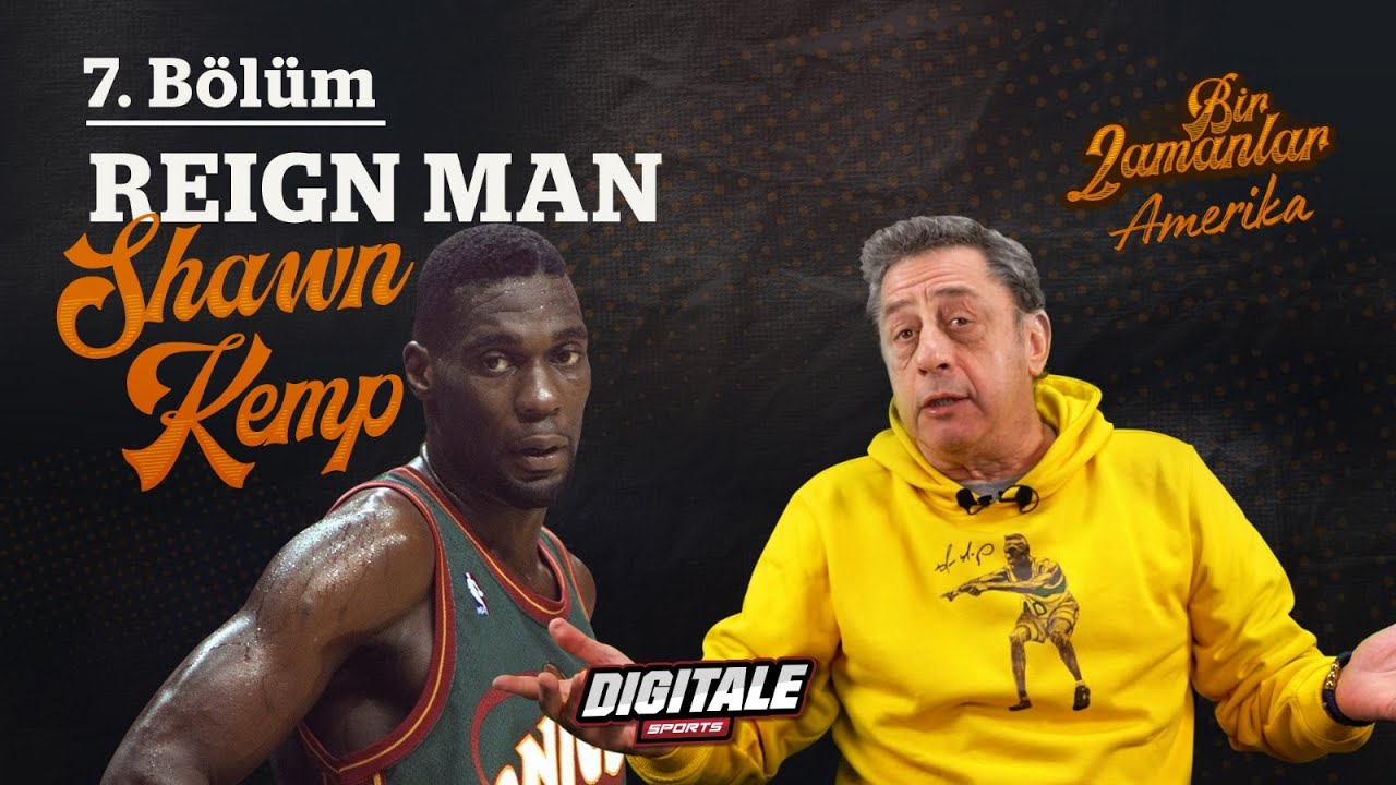 Shawn ''Reign Man'' Kemp l Murat Murathanoğlu ile "BİR ZAMANLAR AMERİKA" #7. Bölüm