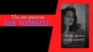 The one question to ask yourself: THE ONE THING by Gary Keller