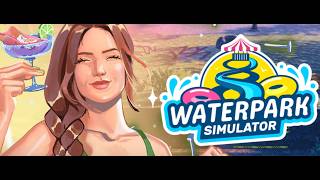 Waterpark Simulator 1.0, checking out new park! #indiegame