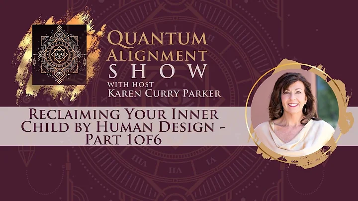 Reclaiming Your Inner Child by Human Design - Part...