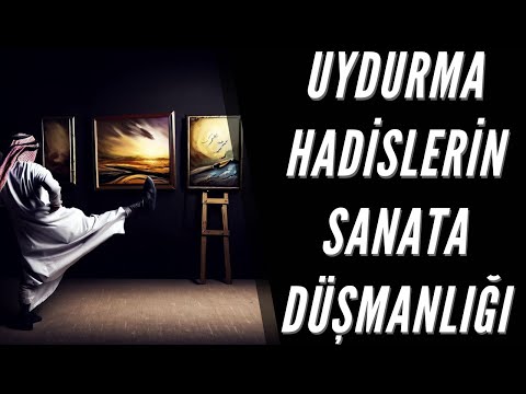 Uydurmalarla Müslümanları sanattan