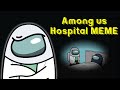 Among Us Meme Animation | White VS Black but They Are Doctor and Patient