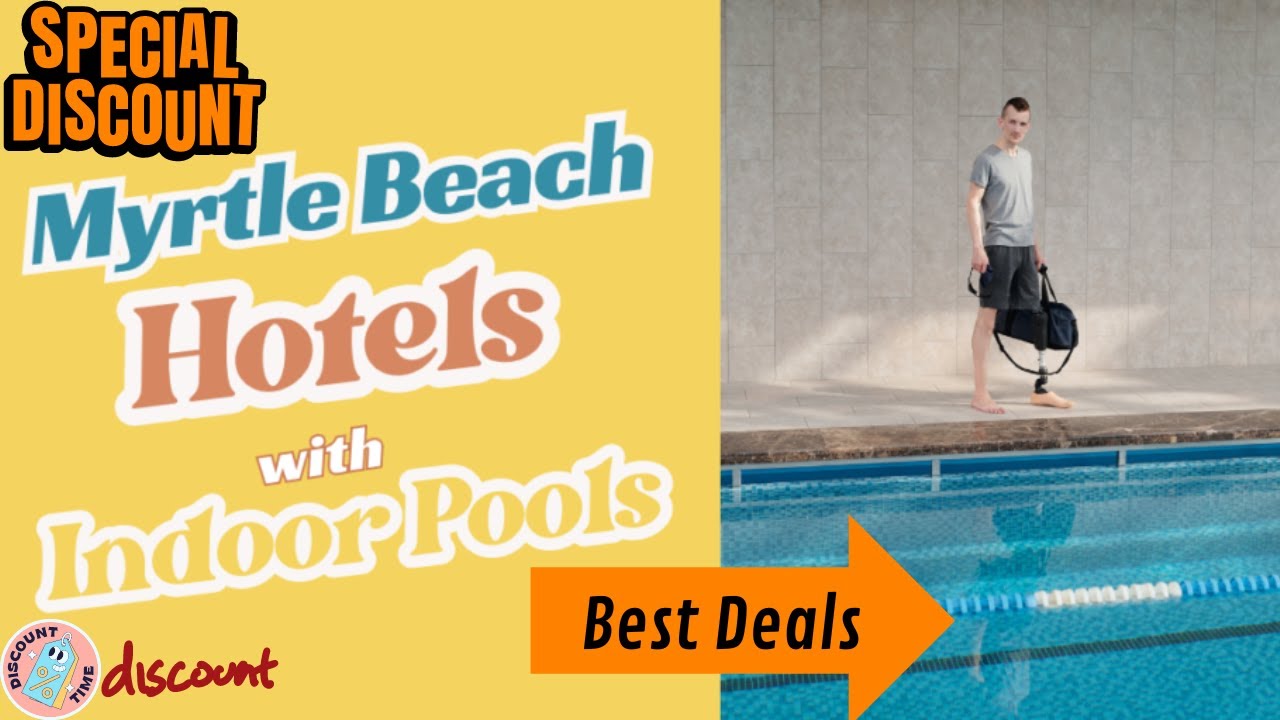 Best Pocket-Friendly Myrtle Beach Hotels with Indoor Pools 2024