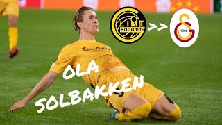 Ola Solbakken Skills Goals Will Come To Galatasaray?
