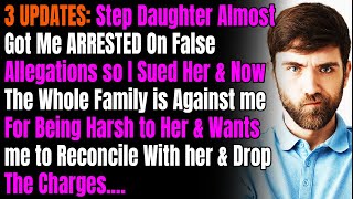 3 UPDATES: Step Daughter Almost Got Me ARRESTED On False Allegations so I Sued Her & Now The Family
