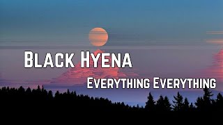 Everything Everything - Black Hyena Lyrics