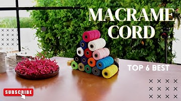 Top 6 Best Macrame Cord Review in 2026