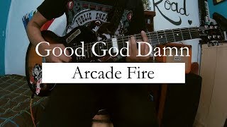 Arcade Fire - Good God Damn (Guitar Cover)