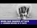 When Bad Sharks Attack - 31 Horror Movies in 31 Days