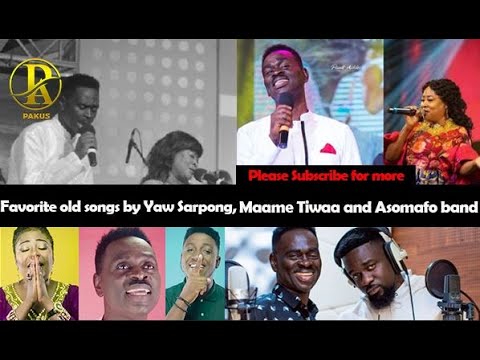 Non STOP Old Songs from Yaw Sarpong Maame Tiwaa and Asomafo