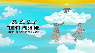 De La Soul - Dont Push Me Official Audio