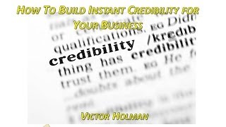 Victor Holman - How To Build Credibility For Your Business