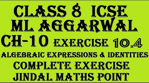 ICSE CLASS 8 MATHS | ML AGGARWAL |CH-10 Algebraic Expressions & Identities |EXERCISE 10.4|COMPLETE