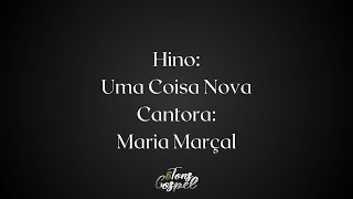 Uma Coisa Nova - Maria Marçal Play Back 2 tons acima com Letra