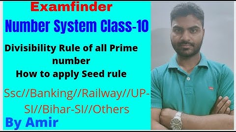 Number system class- 10, Divisibility rule of all prime numbers, How to seed number works in ques.