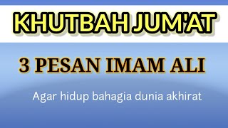 KHUTBAH JUM'AT || 3 PESAN IMAM ALI