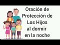 Oracin de proteccion de los hijos al dormir en la noche