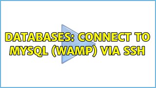 Databases: Connect to MySQL (WAMP) via SSH (4 Solutions!!)