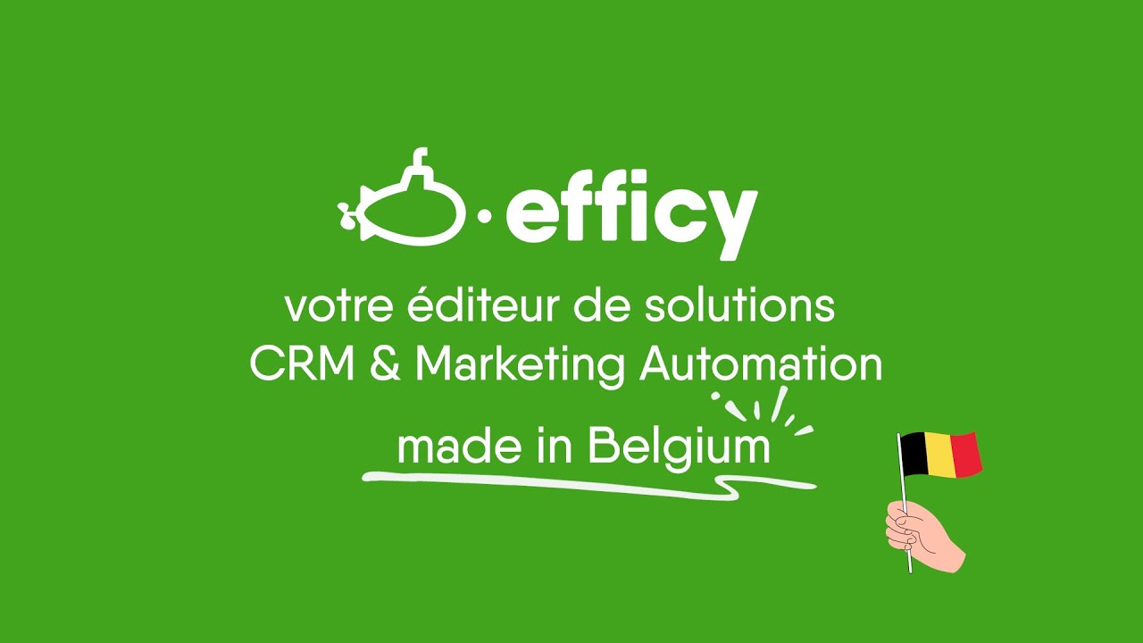 Efficy, votre éditeur made in Belgium de solutions CRM & Marketing Automation