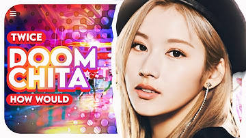 How would TWICE sing DOOMCHITA by SECRET NUMBER? (Line distribution)