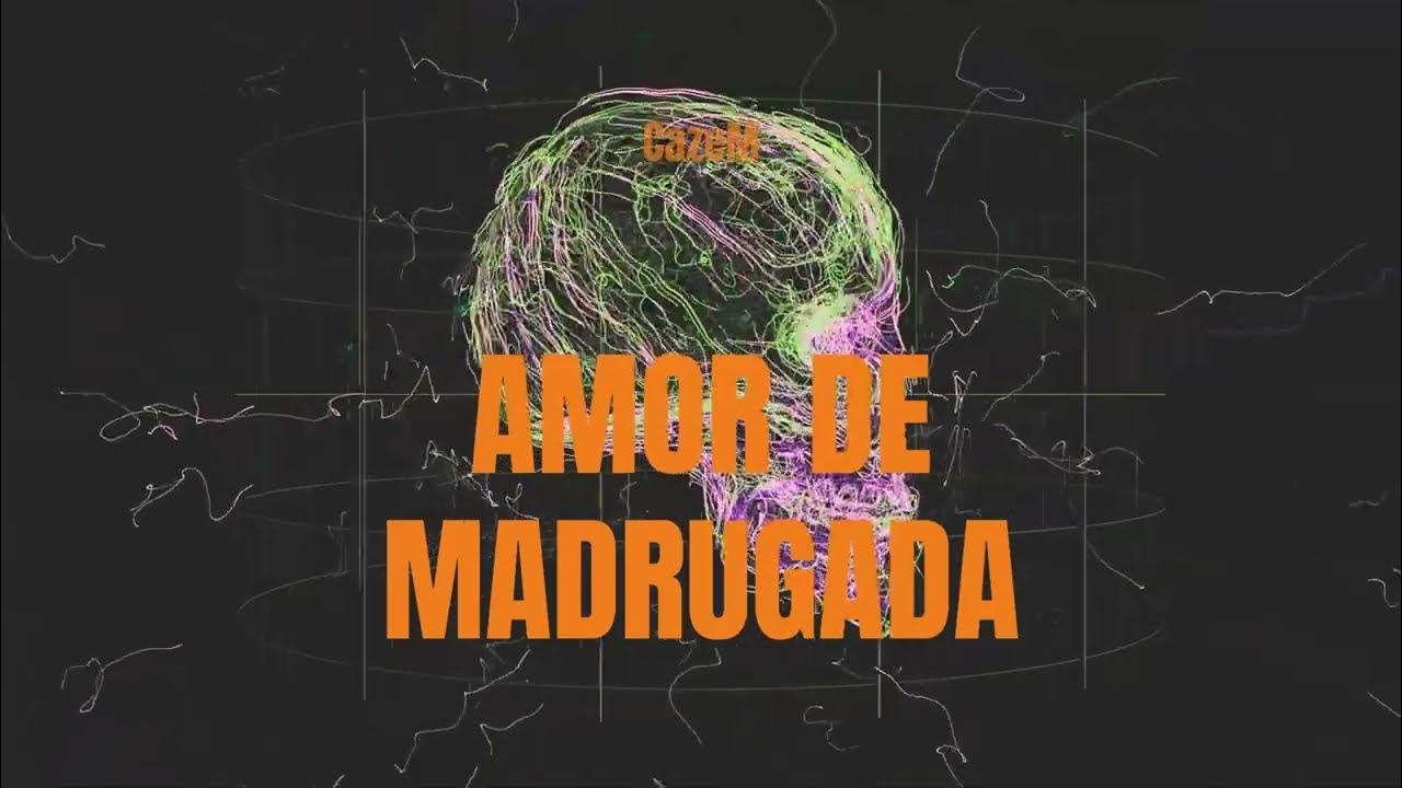 AMOR DE MADRUGADA ‐CAZEM YouTube