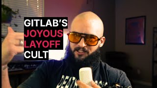 GitLab Killed Off 30% of the Company Then Asked You to Be Joyous