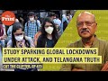 Is the study that provoked lockdowns worldwide flawed; what KCR govt is doing in Telangana