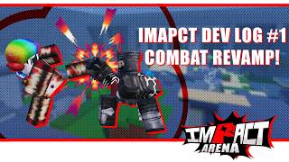 Impact Combat Revamp, Dev Log