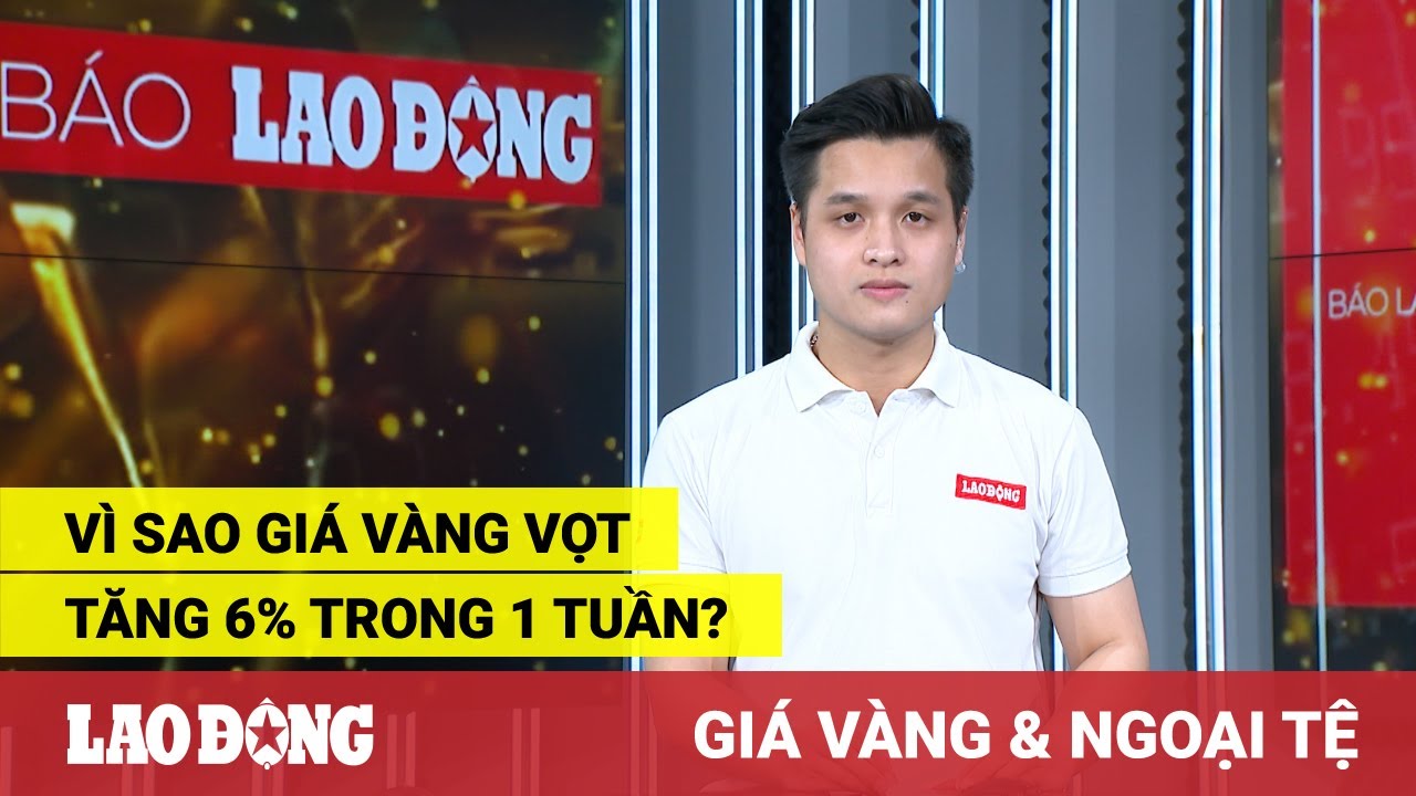 Giá vàng và ngoại tệ 23.8: Vì sao giá vàng vọt tăng 6%... - youtube
