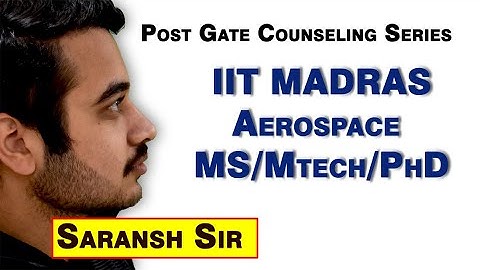 IIT | MADRAS | AEROSPACE | MS | Mtech | PhD | SARANSH SIR