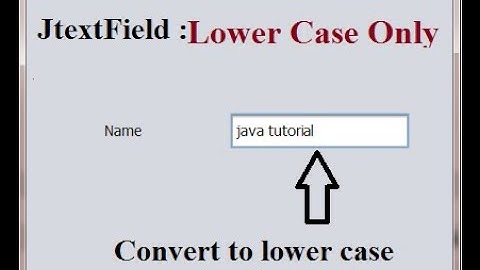 Convert Text to Lower case while writing in JTextfield JAVA Swing- (UpperToLower)