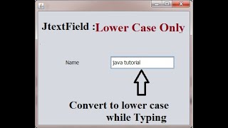 Convert Text to Lower case while writing in JTextfield JAVA Swing- (UpperToLower)
