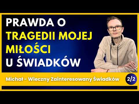 Miłość w zborze zakończyła się tragedią - jak dramat otworzył mi oczy - Michał - cz 2 371