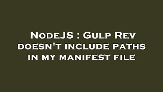NodeJS : Gulp Rev doesn't include paths in my manifest file