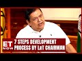 What Is 7 Steps Development Process Designed By L&T Chairman? |  AM Naik Exclusive On ET Now