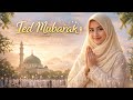 IED MUBARAK Happy Eid Song 2026 Beautiful Islamic Song In English IED MUBARAK Happy Eid Song 2026 Beautiful Islamic Song In English