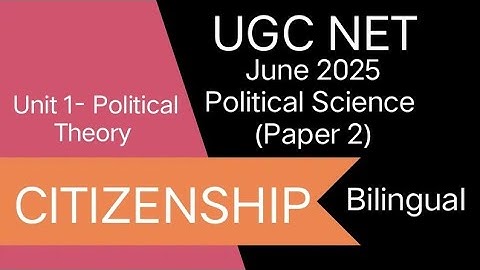 UGC NET JUNE 2025 | Political Science | Unit 1 | CONCEPT OF CITIZENSHIP | Paper 2