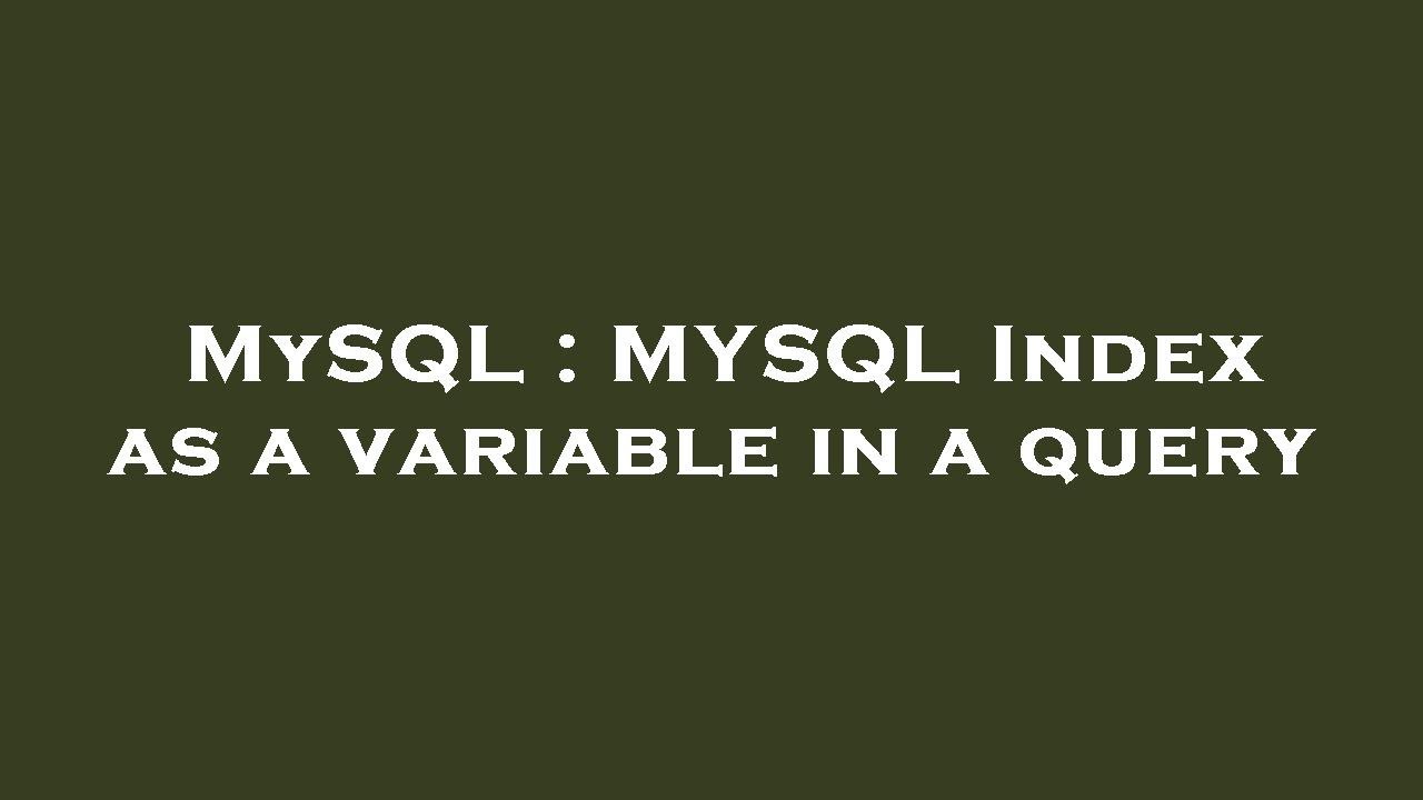 MySQL : MYSQL Index as a variable in a query - YouTube