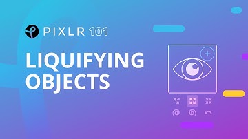 Pixlr 101 Episode 7: Liquifying Objects