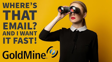 How to find EMAILS in GoldMine, FAST !