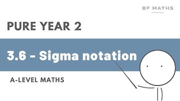A-Level Maths | Pure Year 2 | 3.6 - Sigma notation Walkthrough | Edexcel