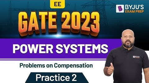 Compensation in Power Systems | Online Questions Practice | GATE Electrical 2023 Exam | BYJU