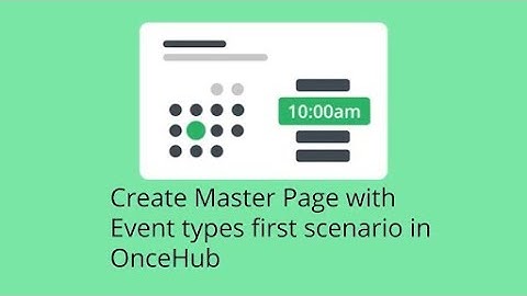 Create Master Page with Event types first scenario in OnceHub