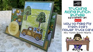  Fresh Start Flower Truck Faux Step Card - Trucking Along - Stampin' Up! - Inky Hands Warm Hearts