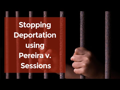 How to Stop Deportation Under Pereira v. Sessions