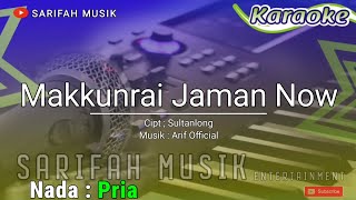 MAKKUNRAI JAMAN NOW - KARAOKE || CIPT.SULTANLONG NADA PRIA   LIRIK#sarifahmusik
