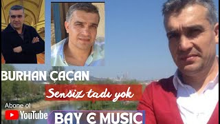 Burhan Çaçan - Sensiz tadı yok Resimi