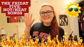 HOT/HEAT SONGS | The Friday Five