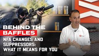 NFA Changes and Suppressors: What It Means for You - Behind the Baffles Ep.19