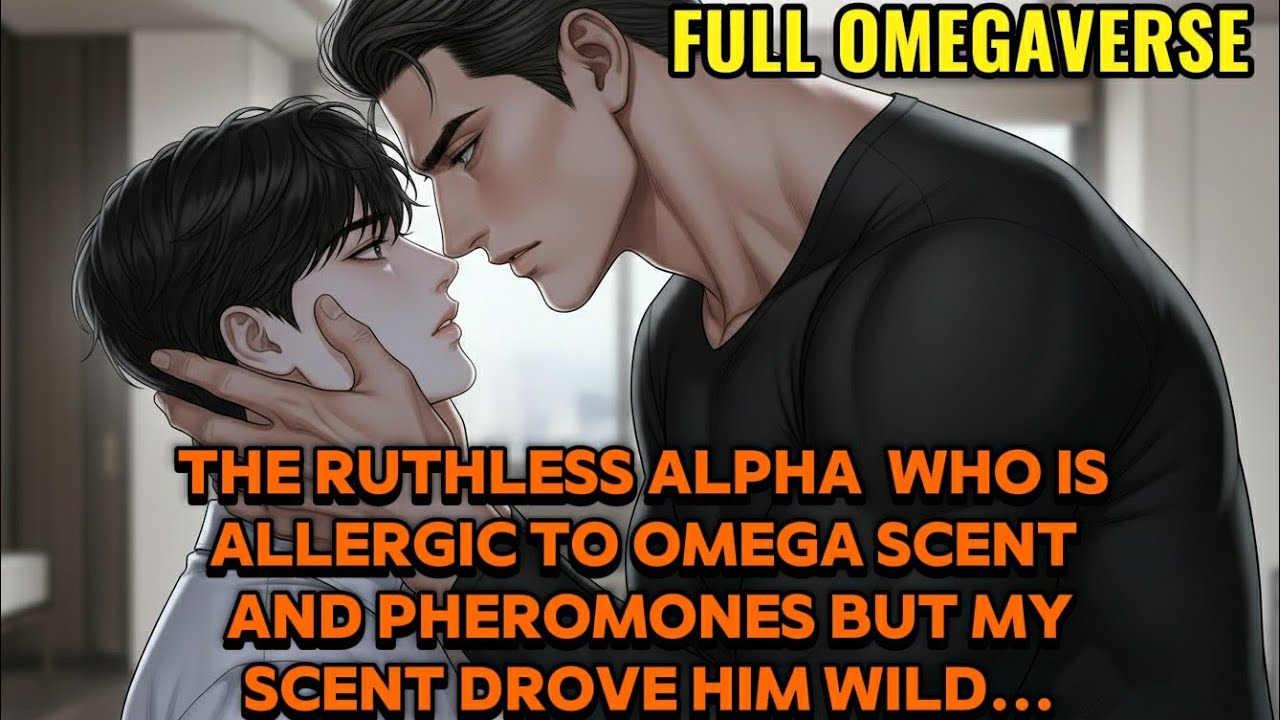 ~BL Story~ The Ruthless Alpha Is Allergic To Omega Pheromones And Scents But My Scent Drove Him Wild
